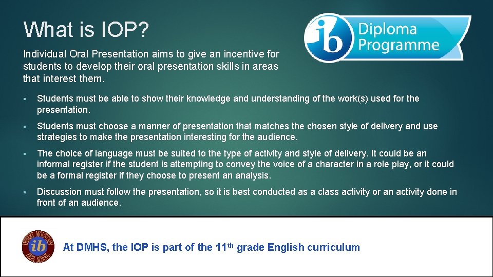 What is IOP? Individual Oral Presentation aims to give an incentive for students to