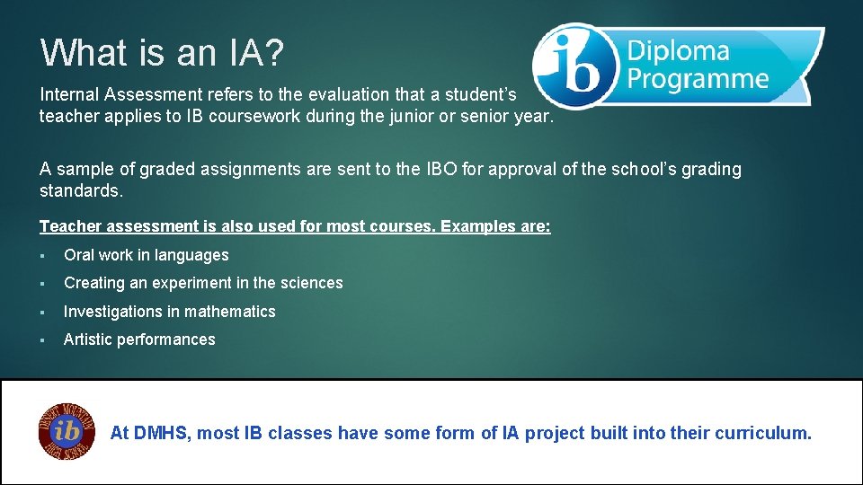 What is an IA? Internal Assessment refers to the evaluation that a student’s teacher