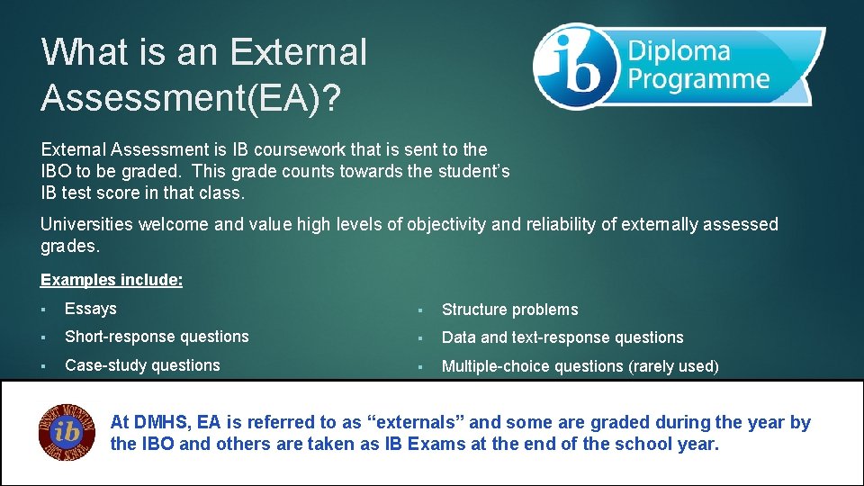 What is an External Assessment(EA)? External Assessment is IB coursework that is sent to