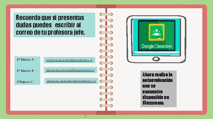 Recuerda que si presentas dudas puedes escribir al correo de tu profesora jefe. 2°