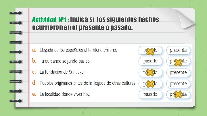 Actividad Nº 1 : Indica si los siguientes hechos ocurrieron en el presente o