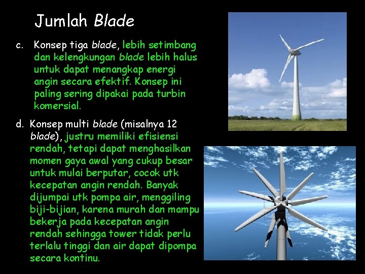 Jumlah Blade c. Konsep tiga blade, lebih setimbang dan kelengkungan blade lebih halus untuk