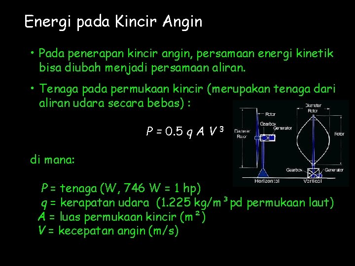 Energi pada Kincir Angin • Pada penerapan kincir angin, persamaan energi kinetik bisa diubah