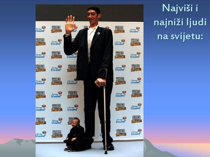 Najviši i najniži ljudi na svijetu: 