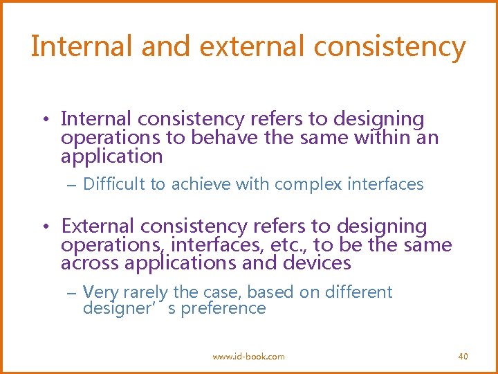 Internal and external consistency • Internal consistency refers to designing operations to behave the