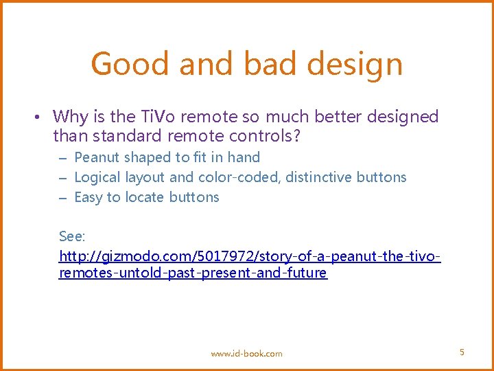 Good and bad design • Why is the Ti. Vo remote so much better