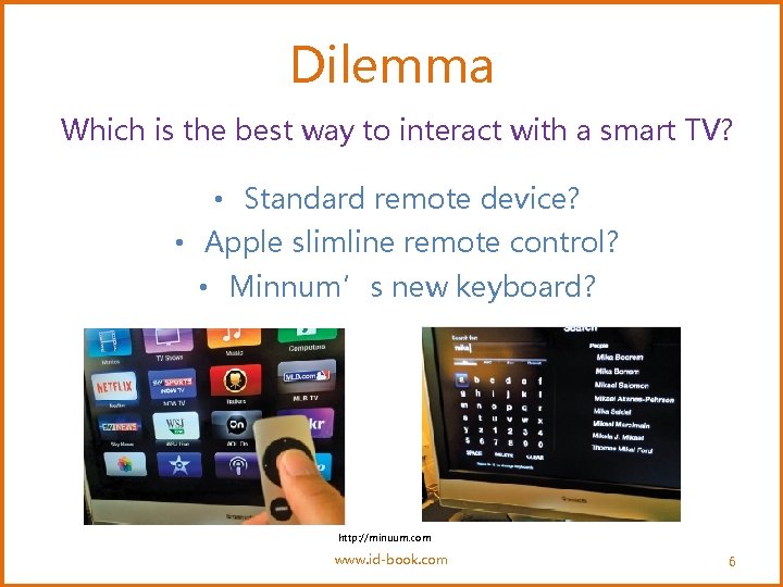 Dilemma Which is the best way to interact with a smart TV? • Standard