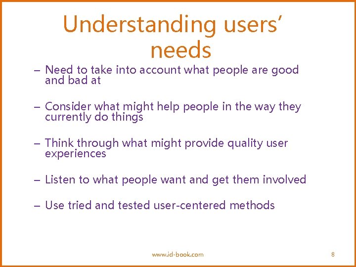 Understanding users’ needs – Need to take into account what people are good and