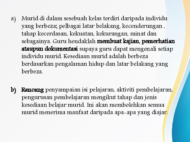 a) Murid di dalam sesebuah kelas terdiri daripada individu yang berbeza; pelbagai latar belakang,