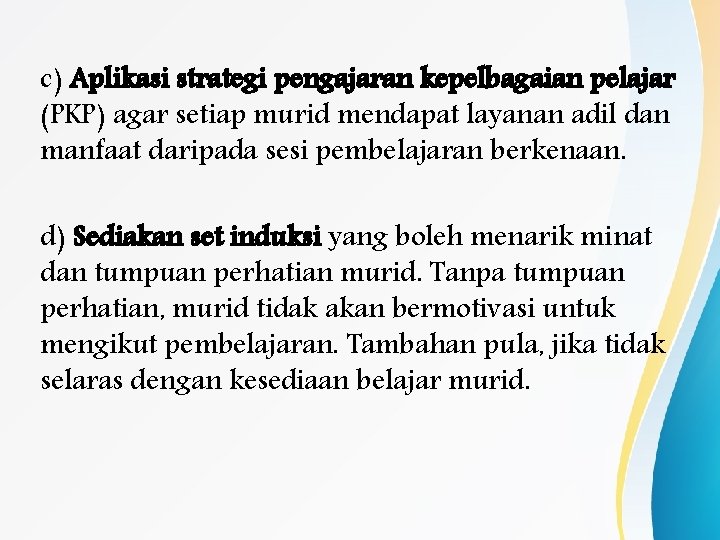 c) Aplikasi strategi pengajaran kepelbagaian pelajar (PKP) agar setiap murid mendapat layanan adil dan