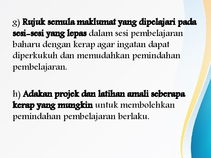 g) Rujuk semula maklumat yang dipelajari pada sesi-sesi yang lepas dalam sesi pembelajaran baharu