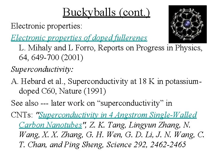 Buckyballs (cont. ) Electronic properties: Electronic properties of doped fullerenes L. Mihaly and L
