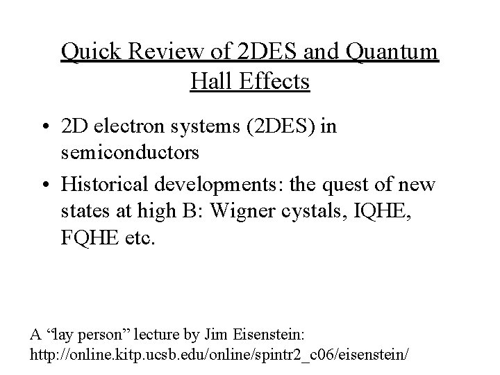 Quick Review of 2 DES and Quantum Hall Effects • 2 D electron systems