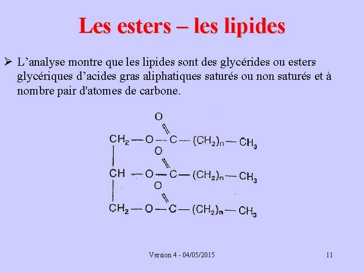 Les esters – les lipides Ø L’analyse montre que les lipides sont des glycérides