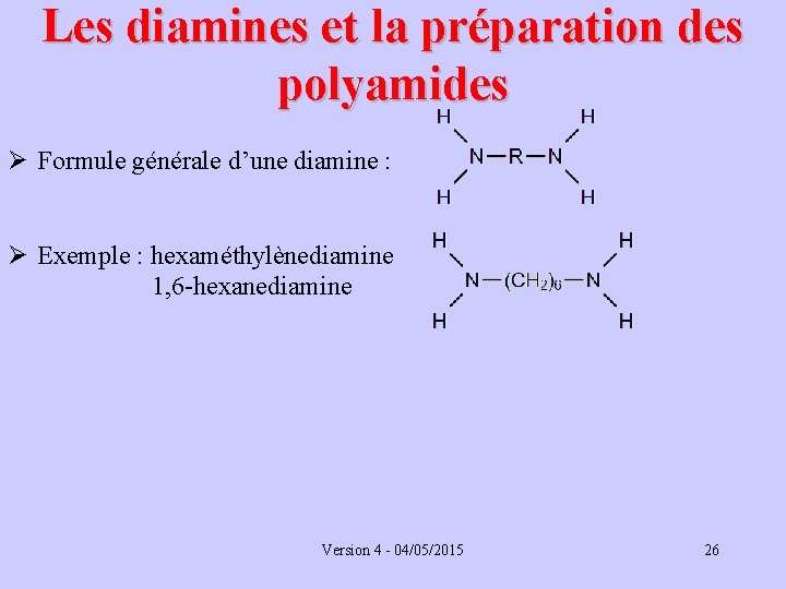 Les diamines et la préparation des polyamides Ø Formule générale d’une diamine : Ø