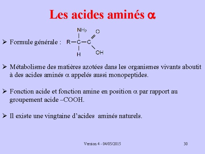 Les acides aminés a Ø Formule générale : Ø Métabolisme des matières azotées dans