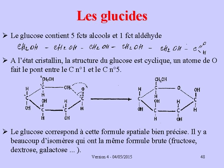 Les glucides Ø Le glucose contient 5 fcts alcools et 1 fct aldéhyde Ø