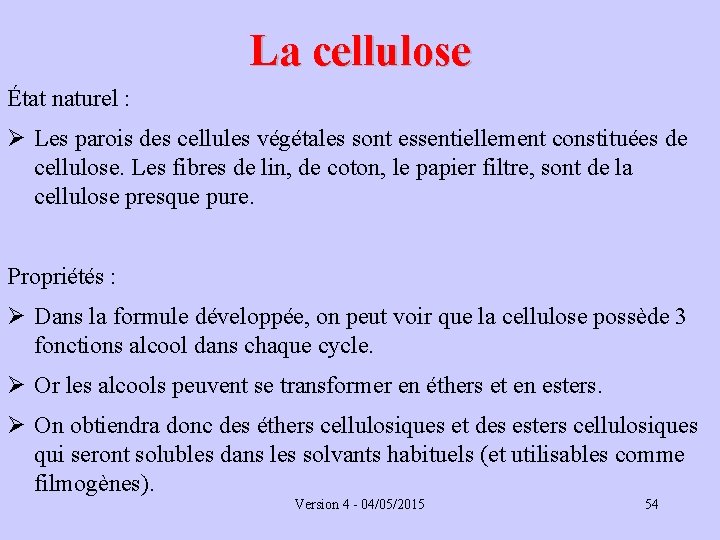 La cellulose État naturel : Ø Les parois des cellules végétales sont essentiellement constituées