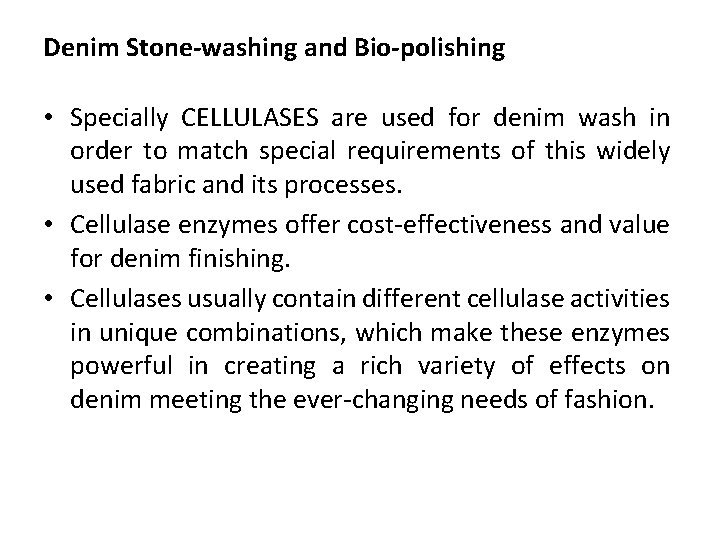 Denim Stone-washing and Bio-polishing • Specially CELLULASES are used for denim wash in order