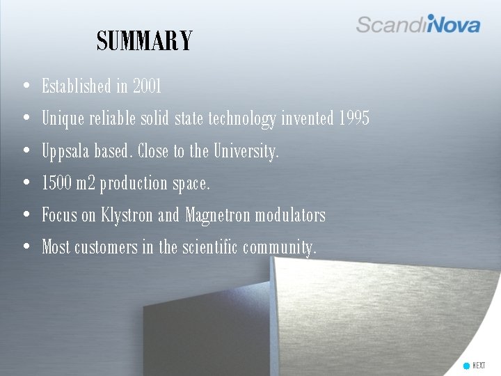 SUMMARY • • • Established in 2001 Unique reliable solid state technology invented 1995