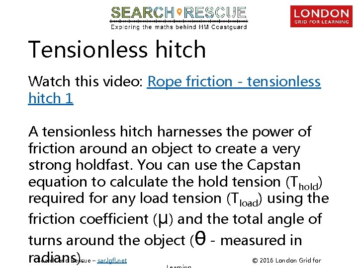 Tensionless hitch Watch this video: Rope friction - tensionless hitch 1 A tensionless hitch