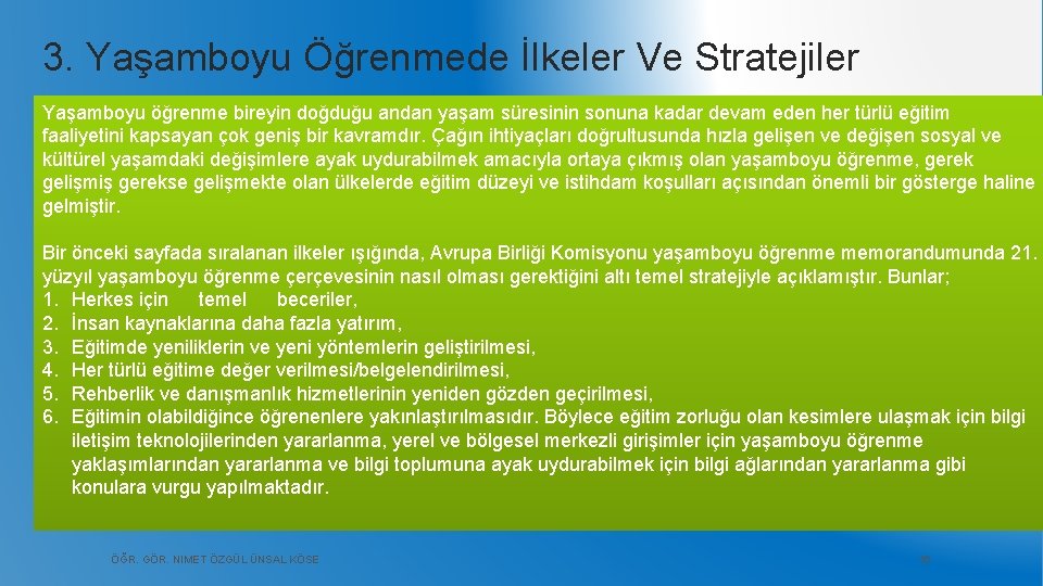 3. Yaşamboyu Öğrenmede İlkeler Ve Stratejiler Yaşamboyu öğrenme bireyin doğduğu andan yaşam süresinin sonuna