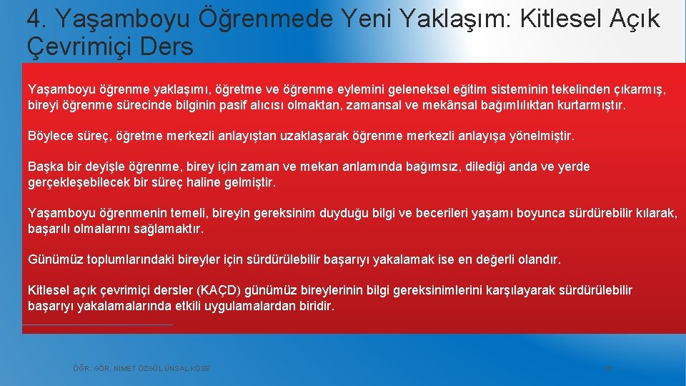 4. Yaşamboyu Öğrenmede Yeni Yaklaşım: Kitlesel Açık Çevrimiçi Ders Yaşamboyu öğrenme yaklaşımı, öğretme ve