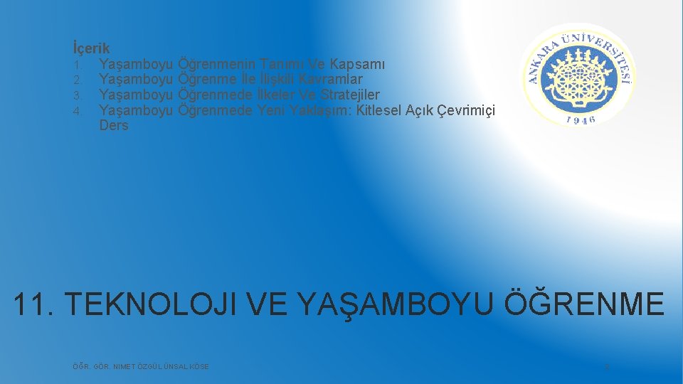İçerik 1. Yaşamboyu Öğrenmenin Tanımı Ve Kapsamı 2. Yaşamboyu Öğrenme İlişkili Kavramlar 3. Yaşamboyu