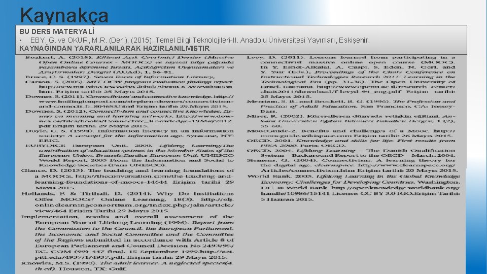 Kaynakça BU DERS MATERYALİ • EBY, G. ve OKUR, M. R. (Der. ), (2015).