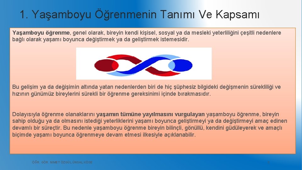 1. Yaşamboyu Öğrenmenin Tanımı Ve Kapsamı Yaşamboyu öğrenme, genel olarak, bireyin kendi kişisel, sosyal