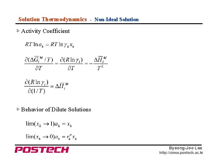 Solution Thermodynamics - Non-Ideal Solution ▷ Activity Coefficient ▷ Behavior of Dilute Solutions Byeong-Joo