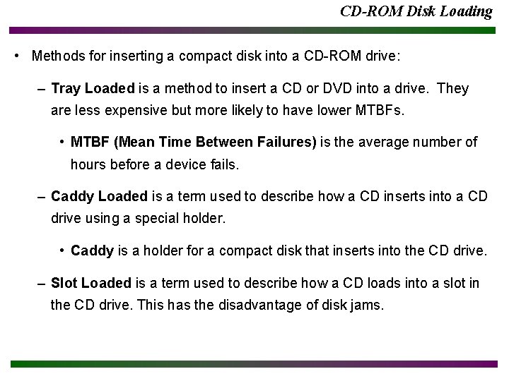 CD-ROM Disk Loading • Methods for inserting a compact disk into a CD-ROM drive: