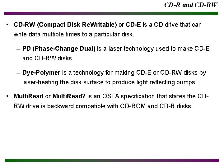 CD-R and CD-RW • CD-RW (Compact Disk Re. Writable) or CD-E is a CD