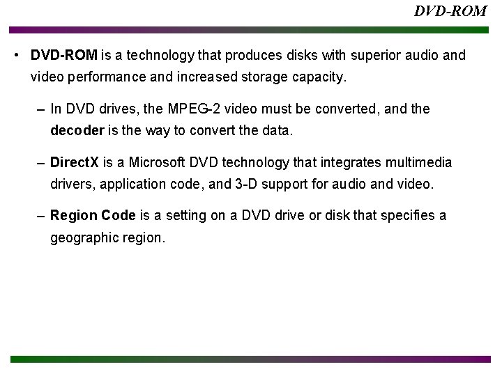 DVD-ROM • DVD-ROM is a technology that produces disks with superior audio and video