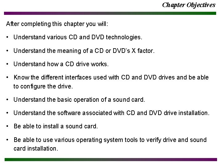 Chapter Objectives After completing this chapter you will: • Understand various CD and DVD