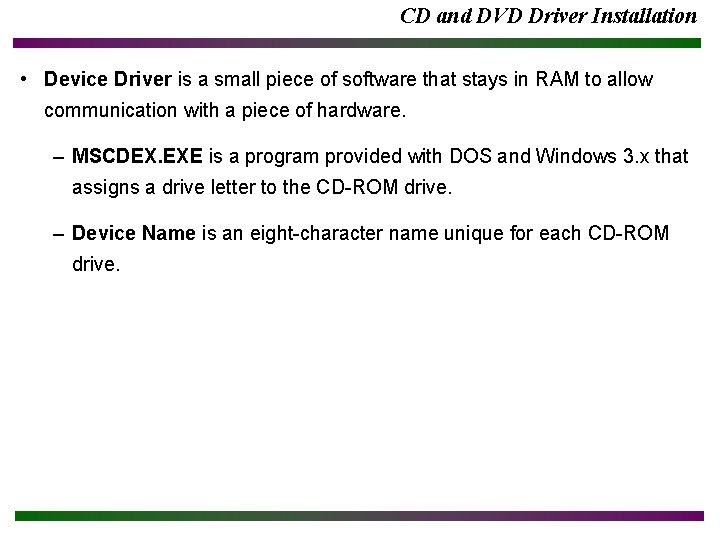 CD and DVD Driver Installation • Device Driver is a small piece of software
