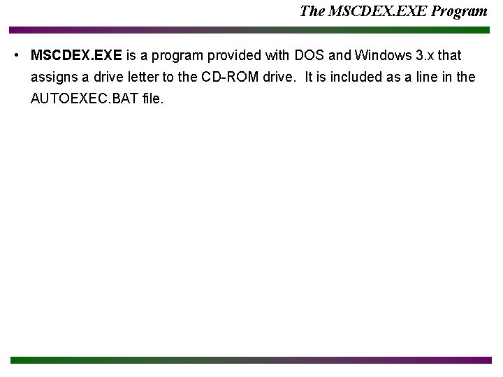 The MSCDEX. EXE Program • MSCDEX. EXE is a program provided with DOS and