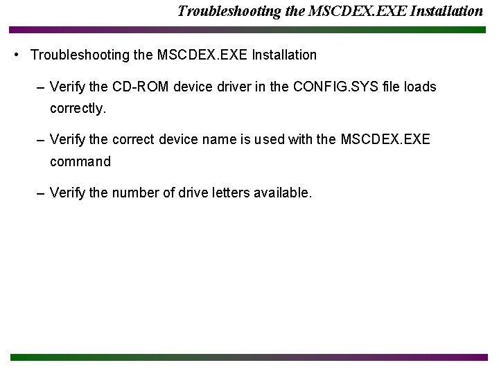 Troubleshooting the MSCDEX. EXE Installation • Troubleshooting the MSCDEX. EXE Installation – Verify the