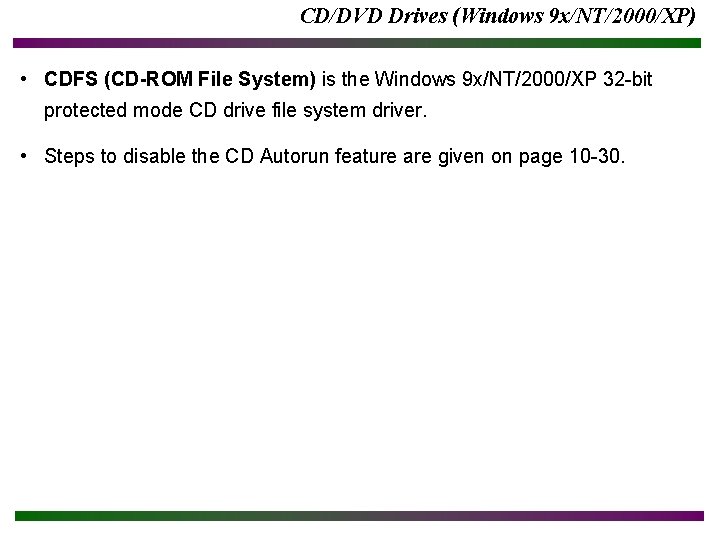 CD/DVD Drives (Windows 9 x/NT/2000/XP) • CDFS (CD-ROM File System) is the Windows 9