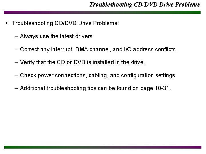 Troubleshooting CD/DVD Drive Problems • Troubleshooting CD/DVD Drive Problems: – Always use the latest