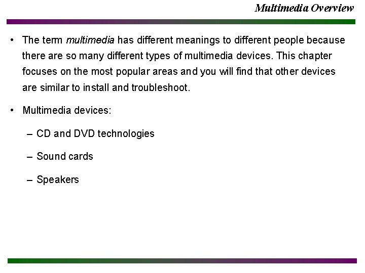 Multimedia Overview • The term multimedia has different meanings to different people because there