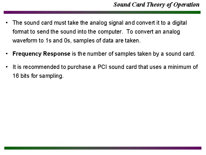 Sound Card Theory of Operation • The sound card must take the analog signal