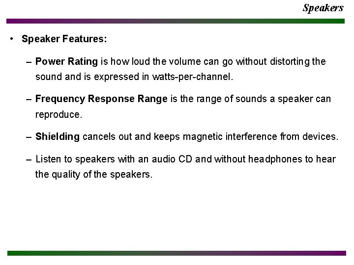 Speakers • Speaker Features: – Power Rating is how loud the volume can go