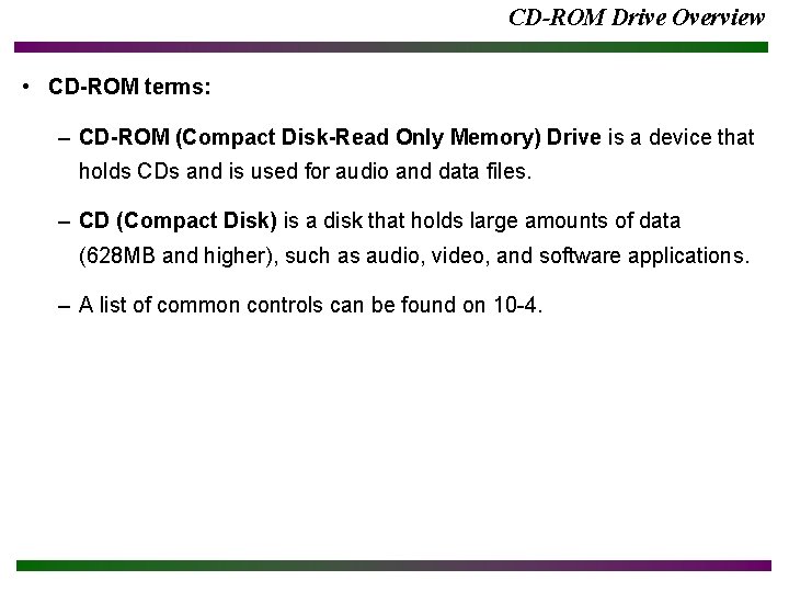 CD-ROM Drive Overview • CD-ROM terms: – CD-ROM (Compact Disk-Read Only Memory) Drive is