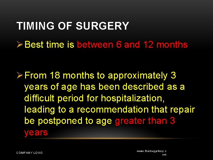 TIMING OF SURGERY Ø Best time is between 6 and 12 months Ø From