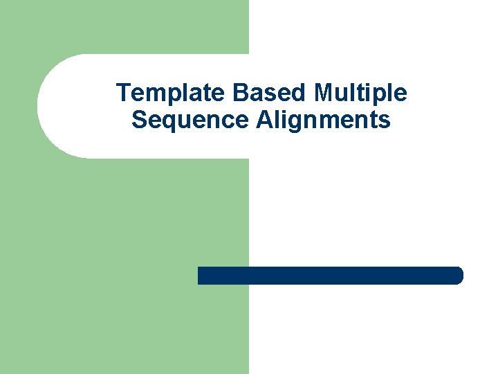 Template Based Multiple Sequence Alignments 