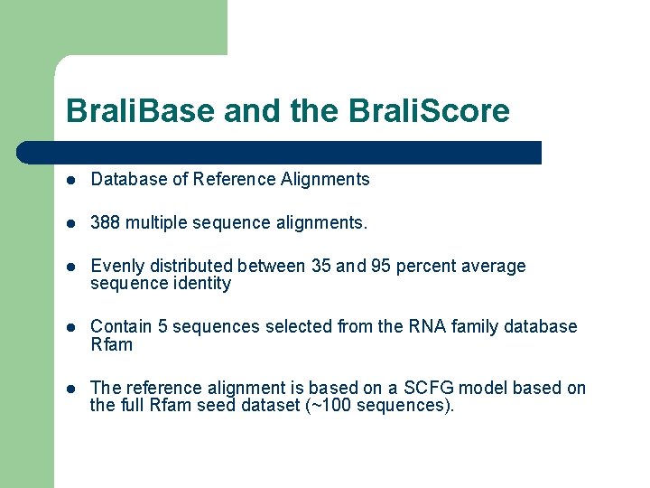 Brali. Base and the Brali. Score l Database of Reference Alignments l 388 multiple
