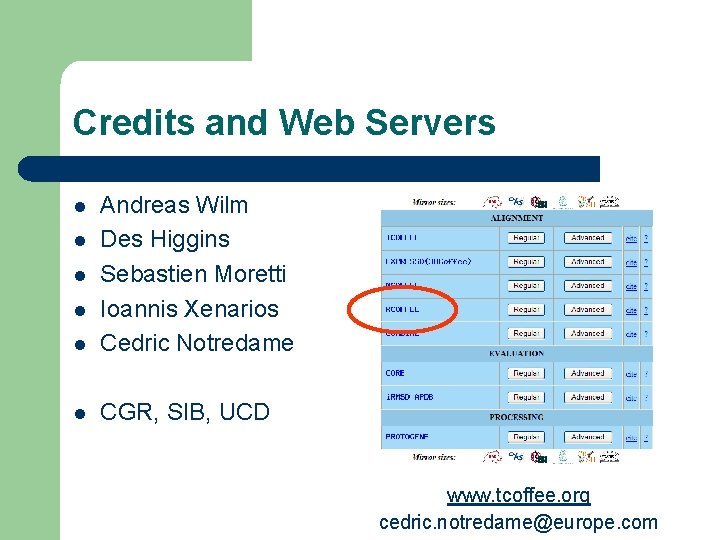 Credits and Web Servers l Andreas Wilm Des Higgins Sebastien Moretti Ioannis Xenarios Cedric