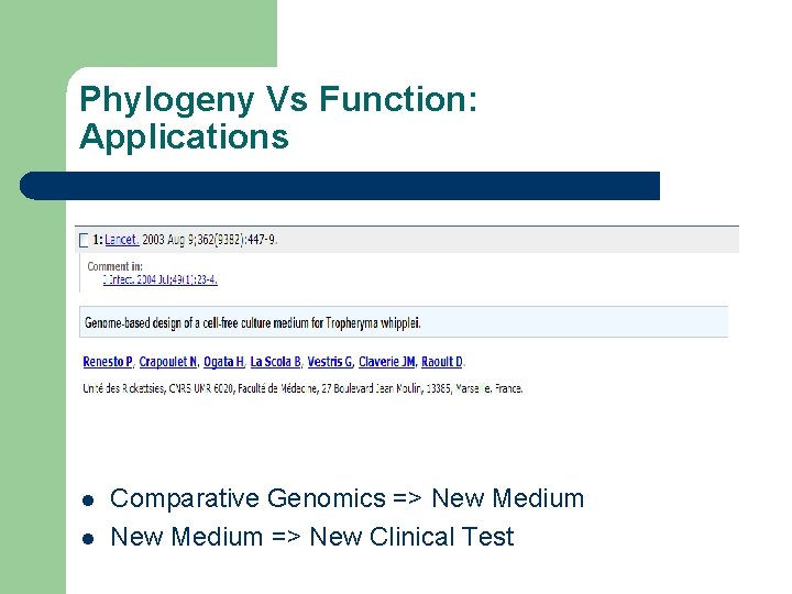 Phylogeny Vs Function: Applications l l Comparative Genomics => New Medium => New Clinical