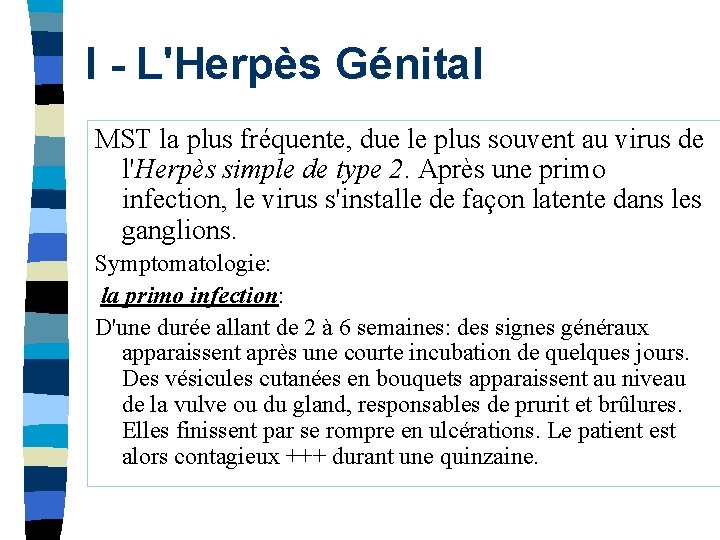 I - L'Herpès Génital MST la plus fréquente, due le plus souvent au virus